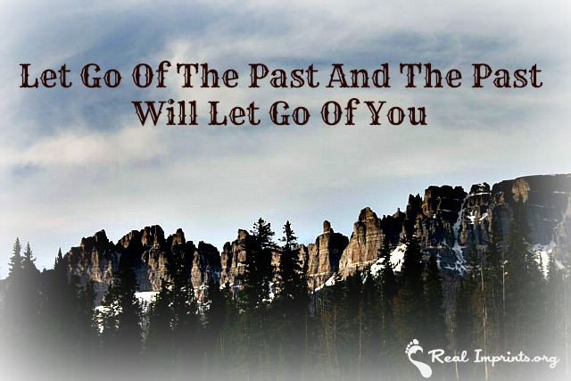Let go of the past and the past will let go of you.