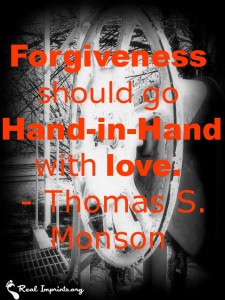 Forgiveness should go hand-in-hand with love.