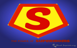the power of supermoms