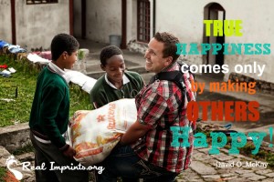 True happiness comes only by making others happy!