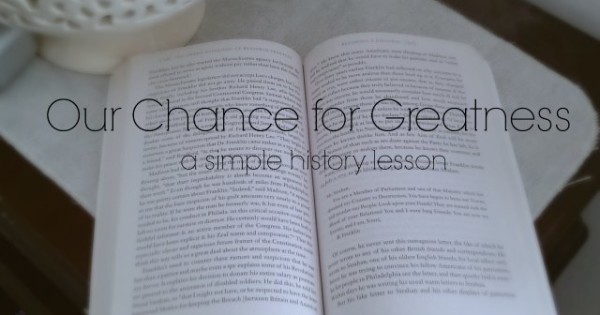 Our Chance for Greatness: a simple history lesson